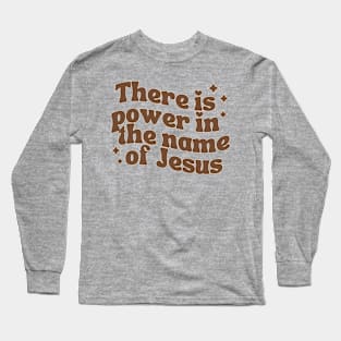 Power In The Name Of Jesus Long Sleeve T-Shirt